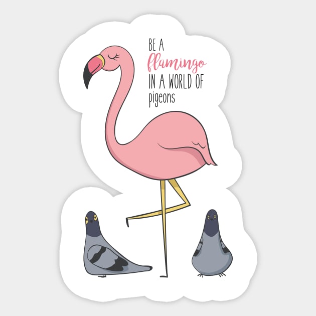 Be A Flamingo In A World of Pigeons- Awesome Flamingo Gift Sticker by Dreamy Panda Designs